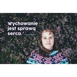 Wychowanie jest sprawą serca