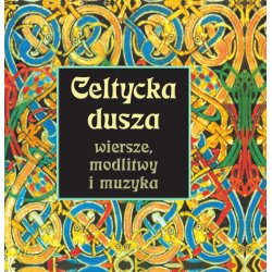 Celtycka dusza. Wiersze, modlitwy i muzyka (+CD)