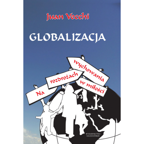 Globalizacja. Na rozdrożach wychowania w miłości