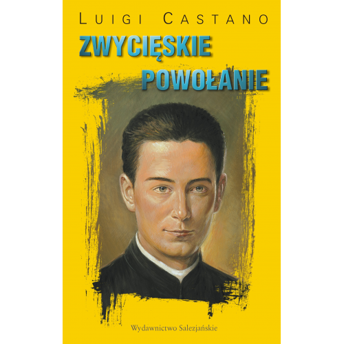 Zwycięskie powołanie. Błogosławiony August Czartoryski – kapłan salezjanin