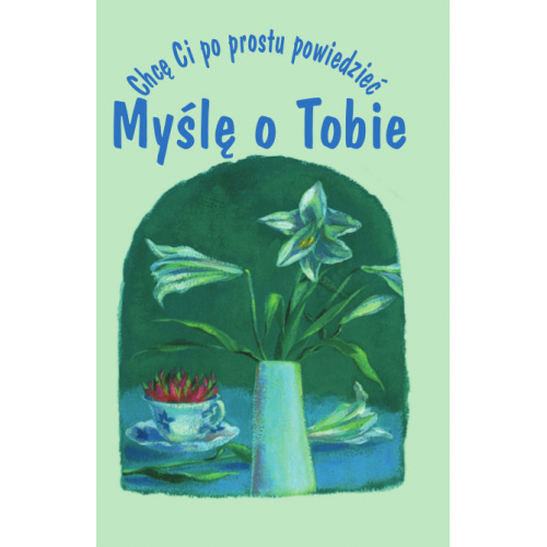 Chcę Ci po prostu powiedzieć: Myślę o Tobie Chcę Ci po prostu powiedzieć: Myślę o Tobie