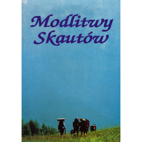 Modlitwy skautów Modlitwy skautów