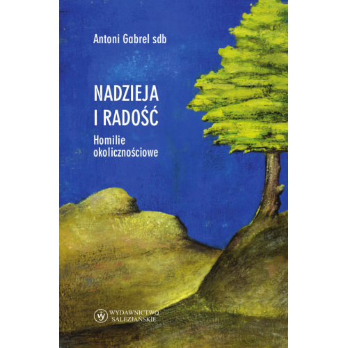 Nadzieja i radość. Homilie okolicznościowe