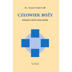 Człowiek Boży. Ksiądz Leon Walaszek