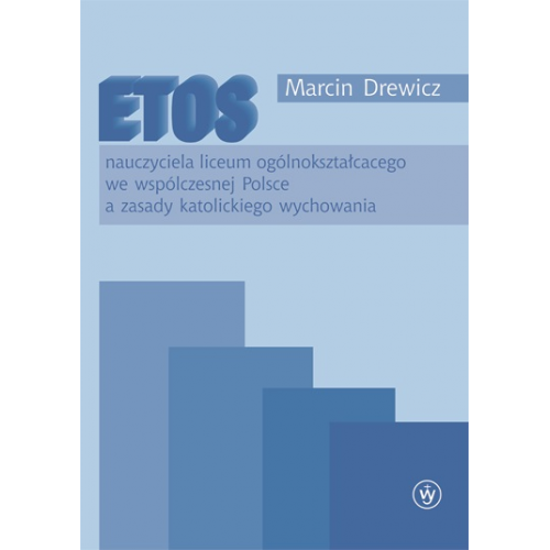 Etos nauczyciela liceum ogólnokształcącego we współczesnej Polsce a zasady katolickiego wychowania