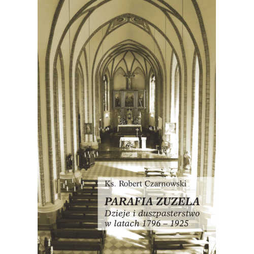 Parafia Zuzela. Dzieje i duszpasterstwo w latach 1796‒1925