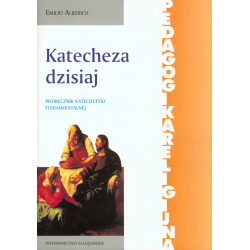 Katecheza dzisiaj. Podręcznik katechetyki fundamentalnej