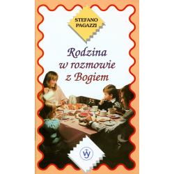 Rodzina w rozmowie z Bogiem. Propozycje modlitw i refleksji