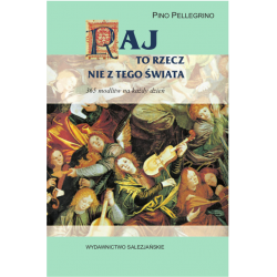 Raj to rzecz nie z tego świata. 365 modlitw na każdy dzień czyli jak zachować pokój serca