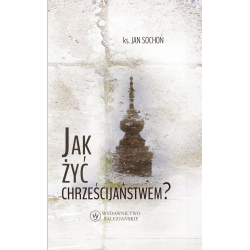 Jak żyć chrześcijaństwem?