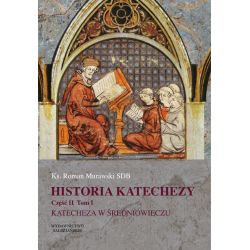 Historia katechezy • Część 2. Tom 1 – Katecheza w średniowieczu