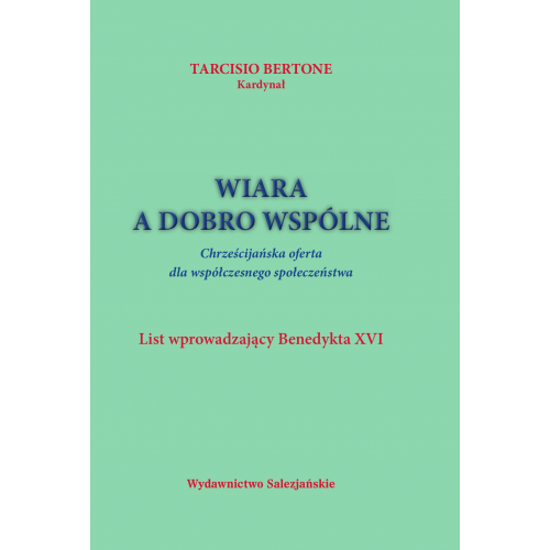 Wiara a dobro wspólne. Chrześcijańska oferta dla współczesnego społeczeństwa