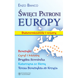 Święci patroni Europy. Budowniczowie i wzory