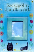 SZCZEGÓLNY DAR DLA MOJEJ CÓRKI