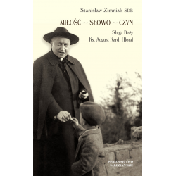 Miłość – Słowo – Czyn. Sługa Boży Ksiądz August Kardynał Hlond