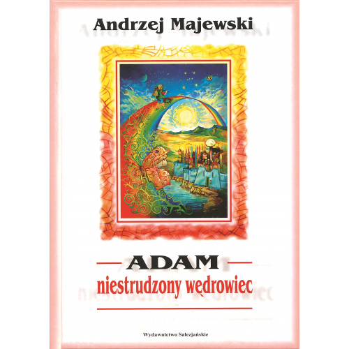 Adam – niestrudzony wędrowiec Adam – niestrudzony wędrowiec