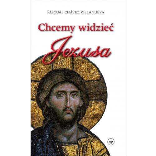 Chcemy widzieć Jezusa