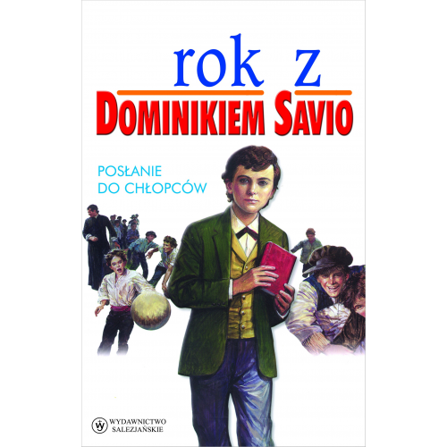 Rok z Dominikiem Savio. Posłanie do chłopców