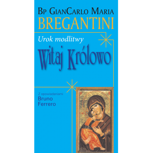 Urok modlitwy „Witaj, Królowo”. Z opowiadaniami ks. Bruno Ferrero