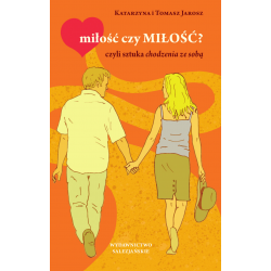 miłość czy MIŁOŚĆ, czyli sztuka chodzenia ze sobą. Wyd 2, poprawione