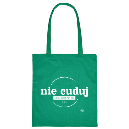 Torba z nadrukiem "Nie cuduj! Od tego jest Pan Bóg" (zielona)