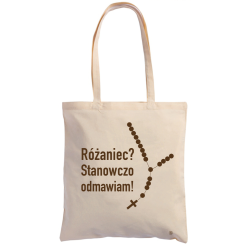 Torba z nadrukiem "Różaniec? Stanowczo odmawiam!"