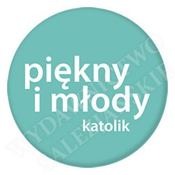 Piękny i młody katolik (przypinka)