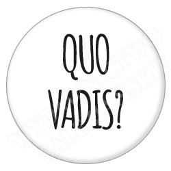 Quo vadis? (przypinka)