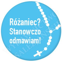 Różaniec? Stanowczo odmawiam! (przypinka)