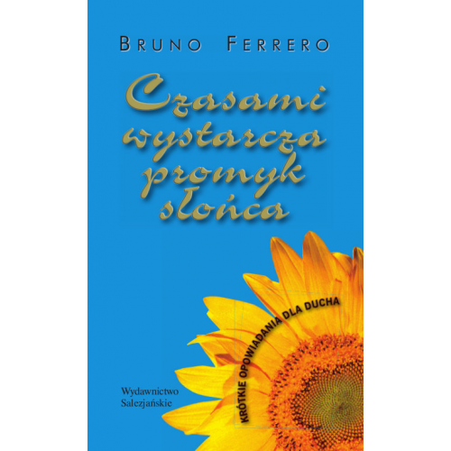 Czasami wystarcza promyk słońca Czasami wystarcza promyk słońca